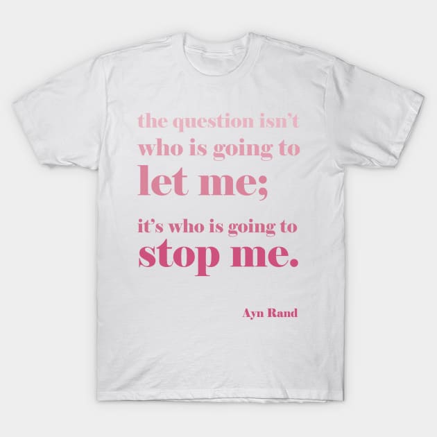 Ayn Rand Quote T-Shirt by Lavenderbuttons